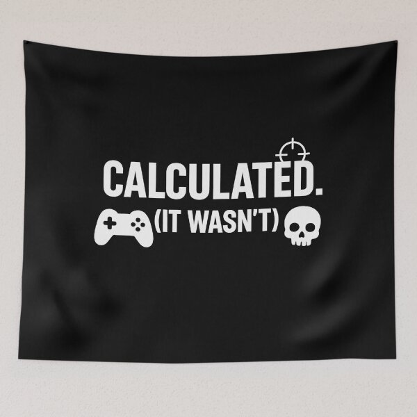 Item preview, Calculated. (It wasn’t) – Funny Gamer Quote Design for Adults designed and sold by MarJul.