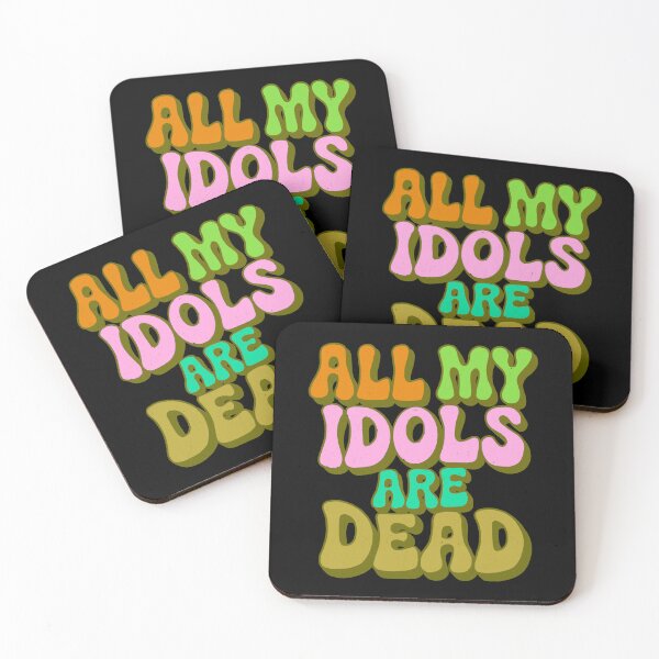 Item preview, All my idols are dead designed and sold by IHateDumplings.