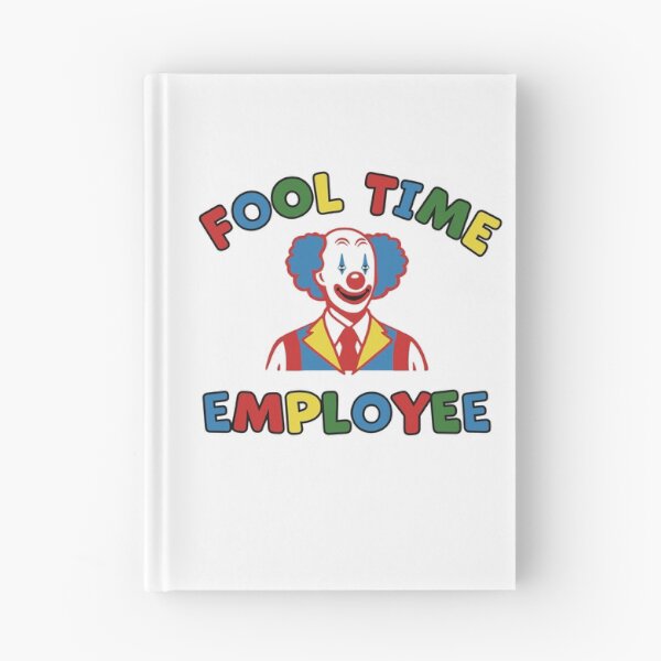 Item preview, Fool Time Employee Funny Clowncore Work Humor Ironic Sarcastic Office Joke designed and sold by cozygamerstore.