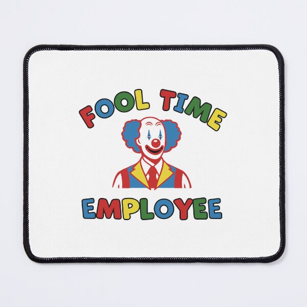 Item preview, Fool Time Employee Funny Clowncore Work Humor Ironic Sarcastic Office Joke designed and sold by cozygamerstore.