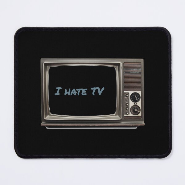 Item preview, I hate television designed and sold by SoFanny.