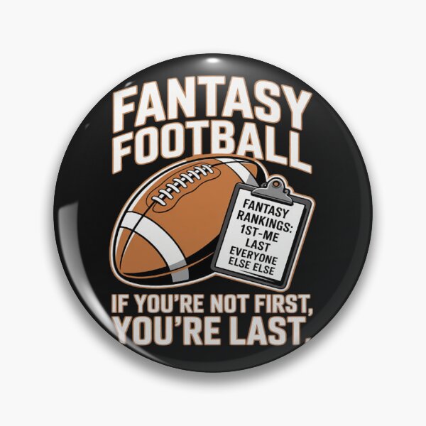 Item preview, Fantasy football If You’re Not First, You’re Last designed and sold by ArnethiaHoward.