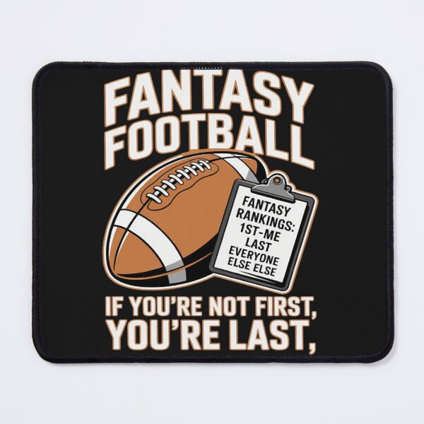 Item preview, Fantasy football If You’re Not First, You’re Last designed and sold by ArnethiaHoward.