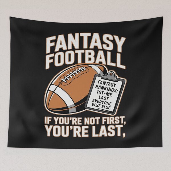 Item preview, Fantasy football If You’re Not First, You’re Last designed and sold by ArnethiaHoward.