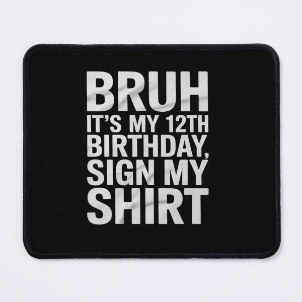 Item preview, Bruh It's My 12th Birthday Sign My 12 Year Old designed and sold by lilLilaBatArt.