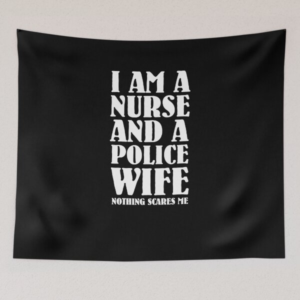 Item preview, I Am A Nurse And A Police Wife Nothing Scares Me designed and sold by TeeTimeGuys.