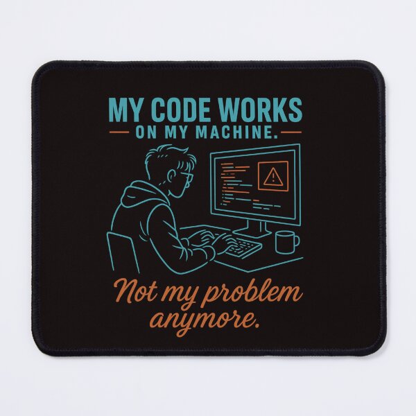 Item preview, My Code Works On My Machine – Not My Problem Anymore (Programmer Tee) designed and sold by Tadeusz1.