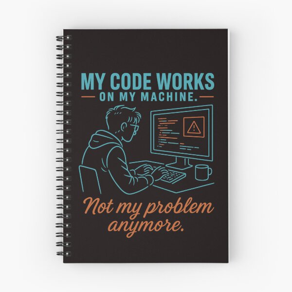 Item preview, My Code Works On My Machine – Not My Problem Anymore (Programmer Tee) designed and sold by Tadeusz1.