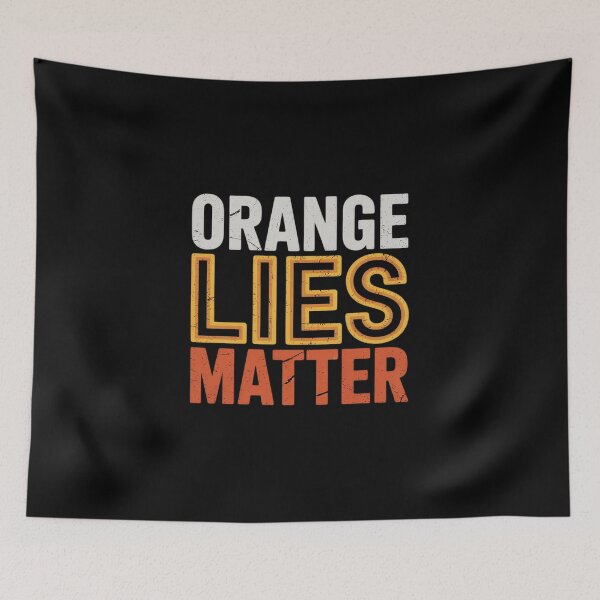 Item preview, Orange Lies Matter Anti Donald Trump Political Apparel  designed and sold by NeomiStoreSS.