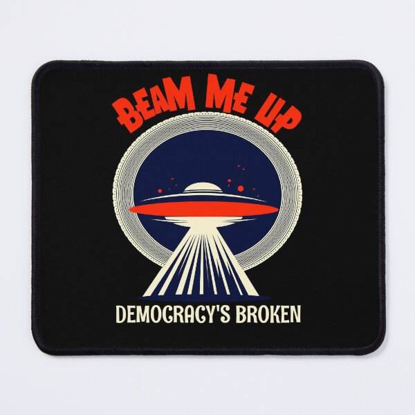 Item preview, Beam Me Up - Democracy's Broken designed and sold by ActOutTees.