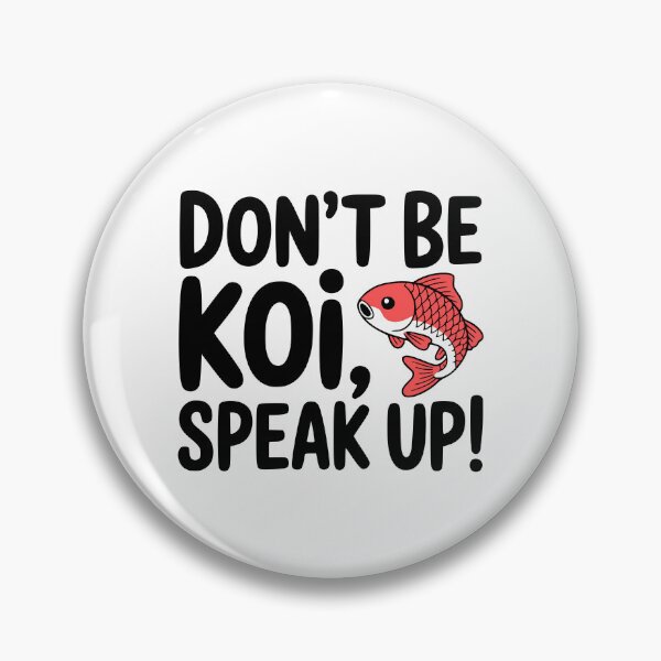 Item preview, Dont' Be Koi, Speak Up! Cute Koi Pun designed and sold by PMCreative.