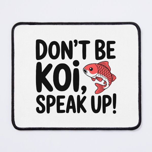 Item preview, Dont' Be Koi, Speak Up! Cute Koi Pun designed and sold by PMCreative.