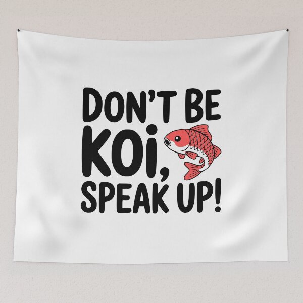 Item preview, Dont' Be Koi, Speak Up! Cute Koi Pun designed and sold by PMCreative.