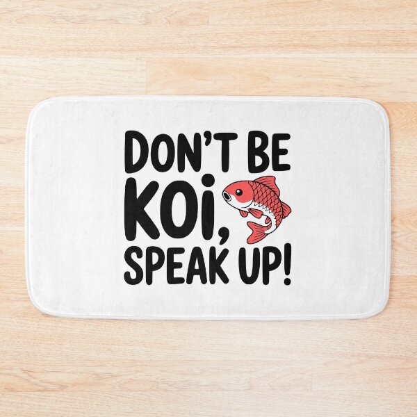 Item preview, Dont' Be Koi, Speak Up! Cute Koi Pun designed and sold by PMCreative.