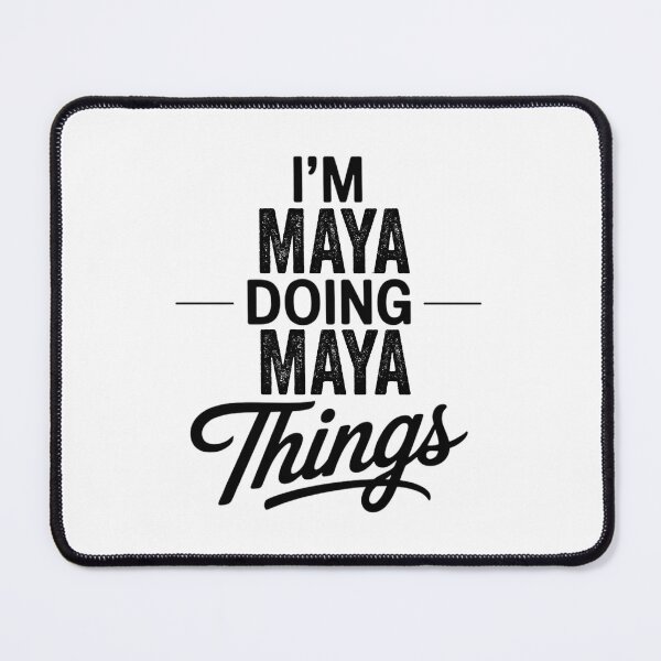 Item preview, I'm Maya Doing Maya Things designed and sold by Oussinc.