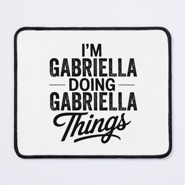 Item preview, I'm Gabriella Doing Gabriella Things designed and sold by Oussinc.