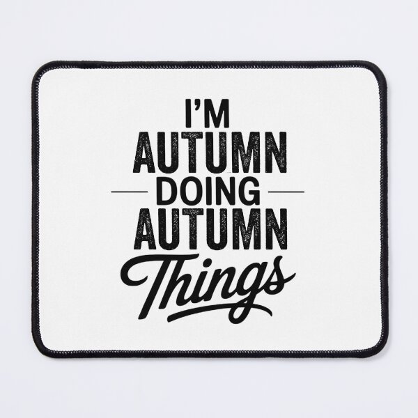 Item preview, I'm Autumn Doing Autumn Things designed and sold by Oussinc.