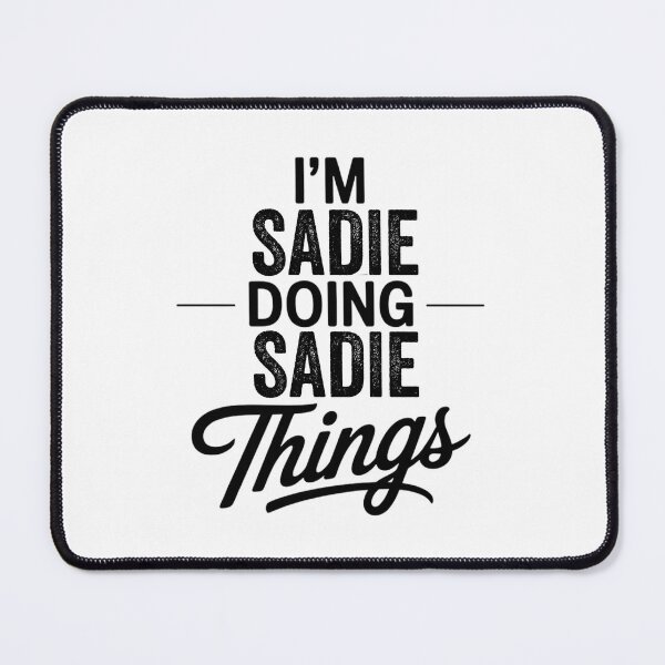 Item preview, I'm Sadie Doing Sadie Things designed and sold by Oussinc.