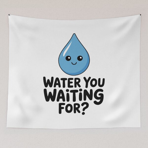 Item preview, Water You Waiting For! Cute Water Drop Pun designed and sold by PMCreative.