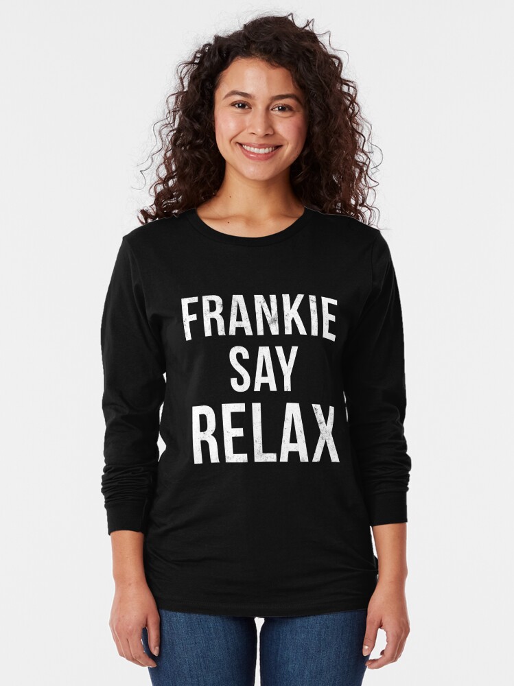 frankie says relax shirt rachel
