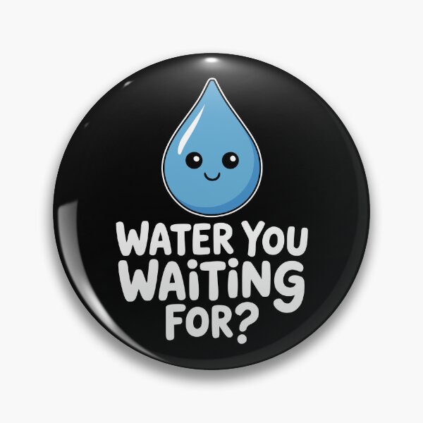 Item preview, Water You Waiting For! Funny Water Drop Pun designed and sold by PMCreative.