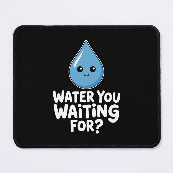 Item preview, Water You Waiting For! Funny Water Drop Pun designed and sold by PMCreative.