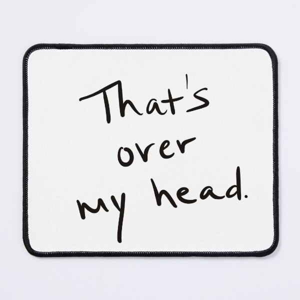 Item preview, That’s over my head designed and sold by abeink.