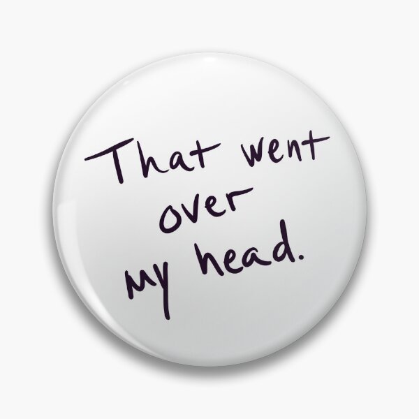 Item preview, That went over my head  designed and sold by abeink.