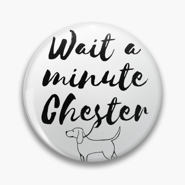 Item preview, Wait a minute Chester designed and sold by seancarolan.
