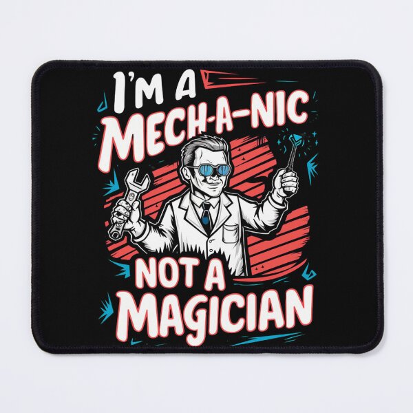 Item preview, Im a Mechanic, Not a Magician designed and sold by maseno.