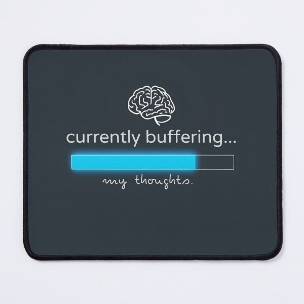 Item preview, Currently buffering... my thoughts." Visual: Loading bar halfway filled, with a brain icon above it. designed and sold by ChanduCreater28.