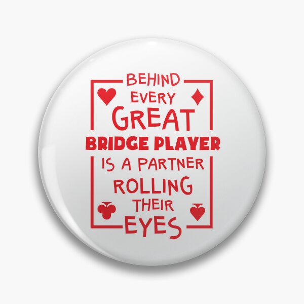 Item preview, Behind Every Great Bridge Player Is a Partner Rolling Their Eyes designed and sold by jaygo.