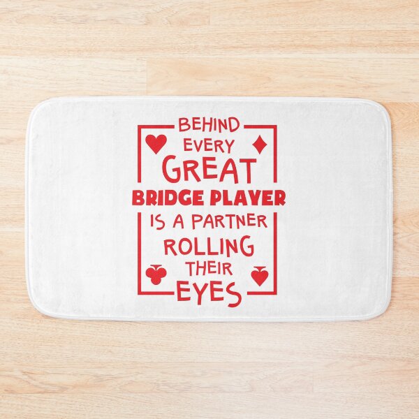 Item preview, Behind Every Great Bridge Player Is a Partner Rolling Their Eyes designed and sold by jaygo.