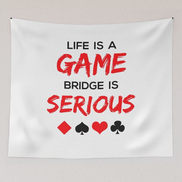 Item preview, Life Is a Game Bridge Is Serious designed and sold by jaygo.