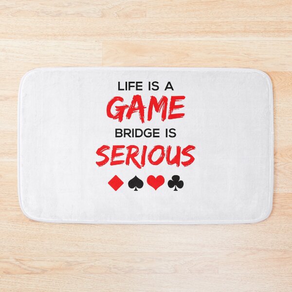 Item preview, Life Is a Game Bridge Is Serious designed and sold by jaygo.