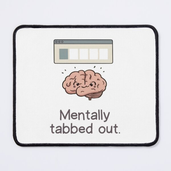 Item preview,  "Mentally tabbed out." Visual: Browser tabs over a cartoon brain, all labeled '???' designed and sold by ChanduCreater28.