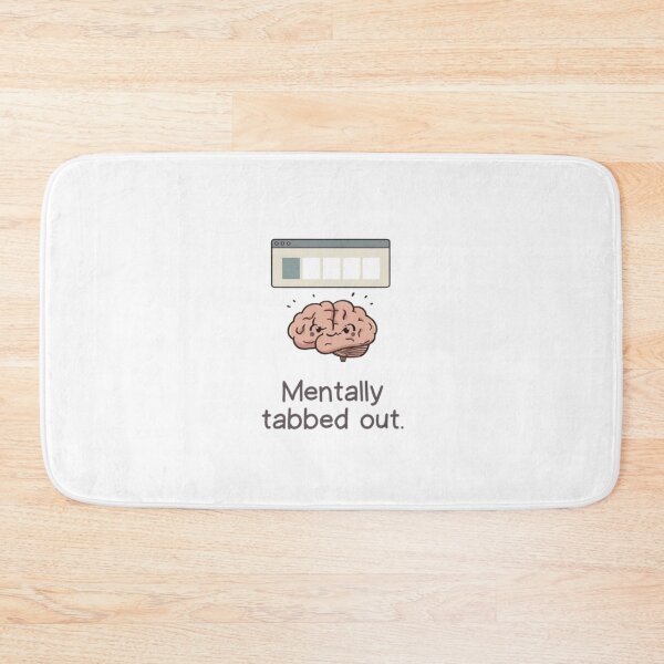 Item preview,  "Mentally tabbed out." Visual: Browser tabs over a cartoon brain, all labeled '???' designed and sold by ChanduCreater28.