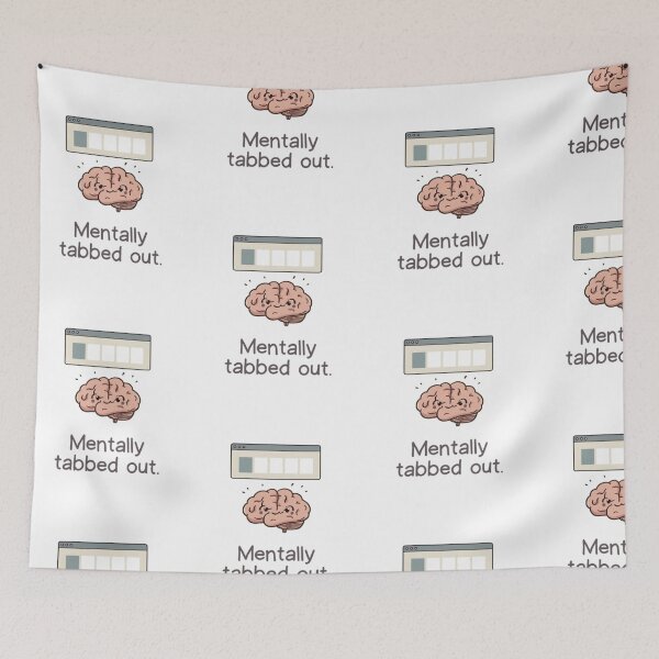 Item preview,  "Mentally tabbed out." Visual: Browser tabs over a cartoon brain, all labeled '???' designed and sold by ChanduCreater28.