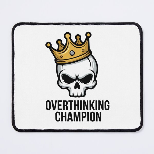 Item preview, Overthinking Champion designed and sold by WeranovDesign.