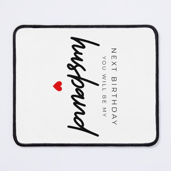Item preview, Next Birthday You Will Be My Husband designed and sold by SnorkleSupply.