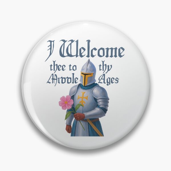 Item preview, I Welcome thee to thy Middle Ages designed and sold by SnorkleSupply.