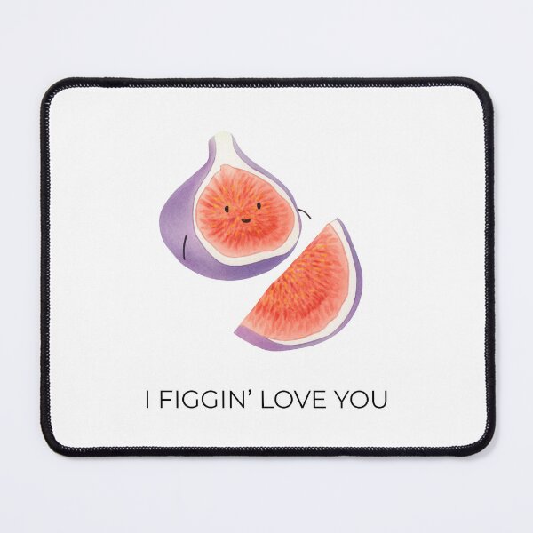 Item preview, I Figgin’ Love You.png designed and sold by SnorkleSupply.