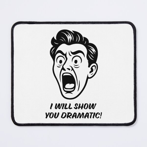 Item preview, I will show you Dramatic! - Speech Team designed and sold by Tyson Carter.