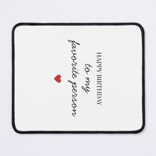 Item preview, Happy Birthday To My Favorite Person designed and sold by SnorkleSupply.