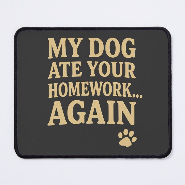 Item preview, My Dog Ate Your Homework Again – Funny Teacher & Student Shirt Design designed and sold by AdelStore.