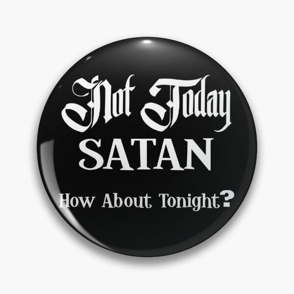 Item preview, Not Today Satan. How About Tonight? designed and sold by RevenantWear.