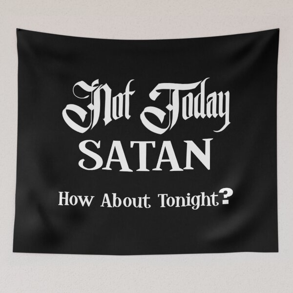 Item preview, Not Today Satan. How About Tonight? designed and sold by RevenantWear.