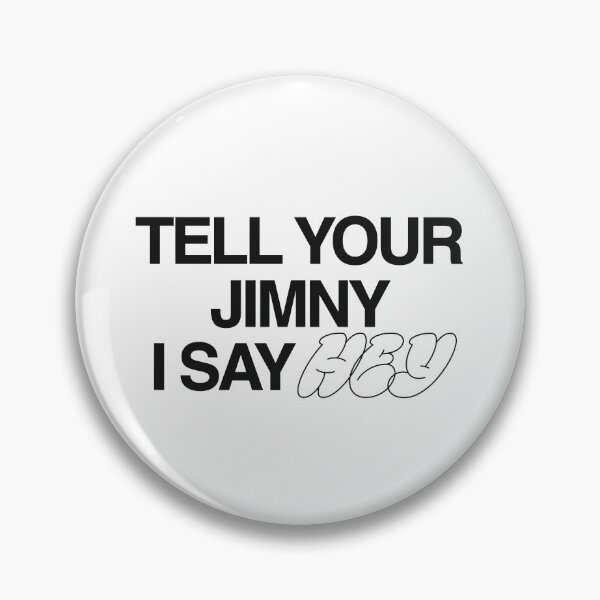 Item preview, Tell Your Jimny I Say Hey designed and sold by stoicjimny.