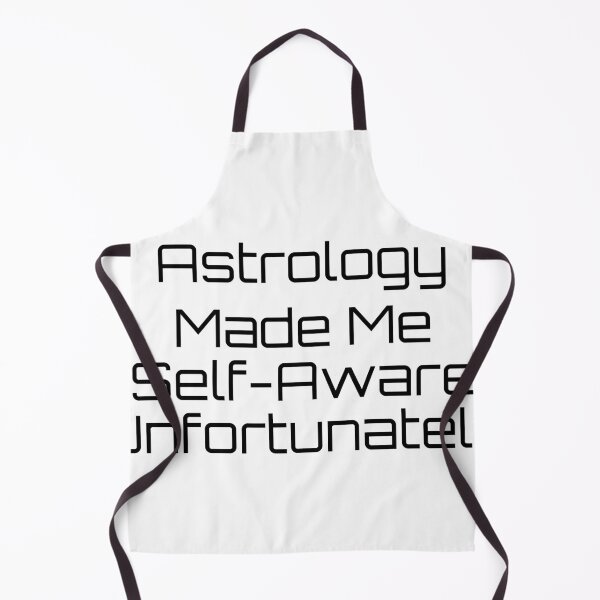 Item preview, Astrology Made Me Self-Aware (Unfortunately) designed and sold by Ninjacatoff.