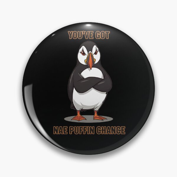 Item preview, You've Got Nae Puffin Chance Scottish Humor Shirt | Scotland Puffin Gift designed and sold by Loom on the Loch.